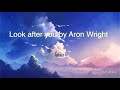 Look after you by aron wright lyrics