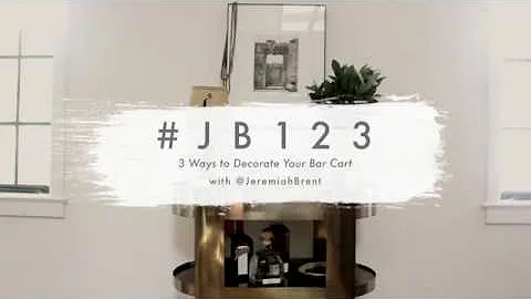 JB123: 3 Ways to Decorate Your Bar Cart