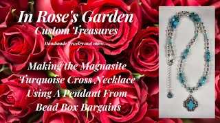 Making the Magnesite - Turquoise Cross Necklace With A BBB Pendant