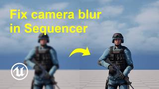 How to fix camera blur in Sequencer in Unreal Engine 5