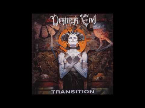 Destiny's End — Destiny's End - Transition