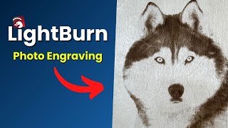 7Step Method for Photo Engraving with LightBurn