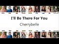 Cherrybelle - I'll Be There For You ( Audio Lirik)(AnisaDeviGigiChristyCherlyFellyAngelRynSarwendah)