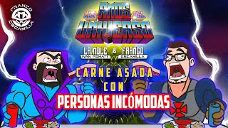 Amos del Universo .- Carne Asada con Personas Incomodas