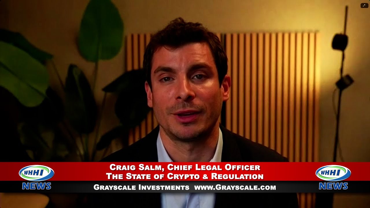 WHHI NEWS | Craig Salm: The State of Crypto & Regulation | Grayscale  Investments | WHHITV