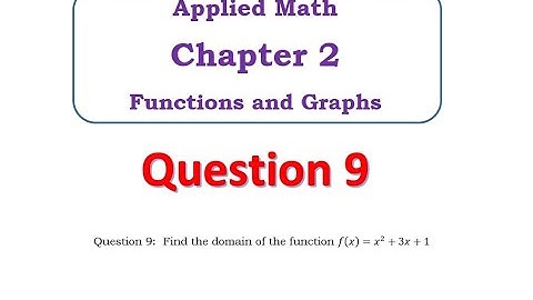 Q9 - Applied Math Chapter 2   Functions & Graphs