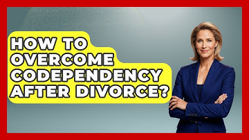 How To Overcome Codependency After Divorce? - Get Divorce Answers