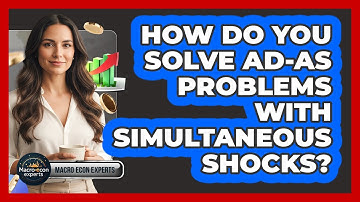 How Do You Solve AD-AS Problems With Simultaneous Shocks? - Macroecon Experts