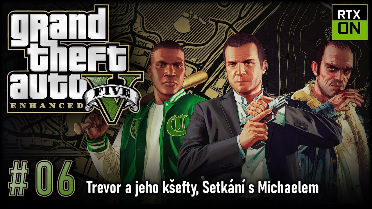 Let's Play GTA V Enhanced (RTX ULTRA), #06 | Trevor a jeho kšefty, setkání s Michaelem