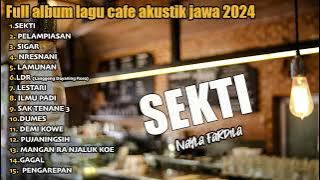 Sekti - Nayla Fardila - FULL ALBUM LAGU CAFE AKUSTIK JAWA TERBARU 2024
