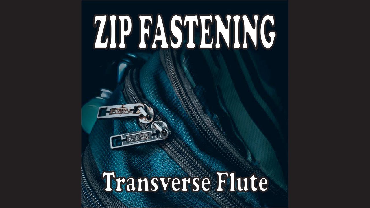 Zip Fastening - Transverse Flute