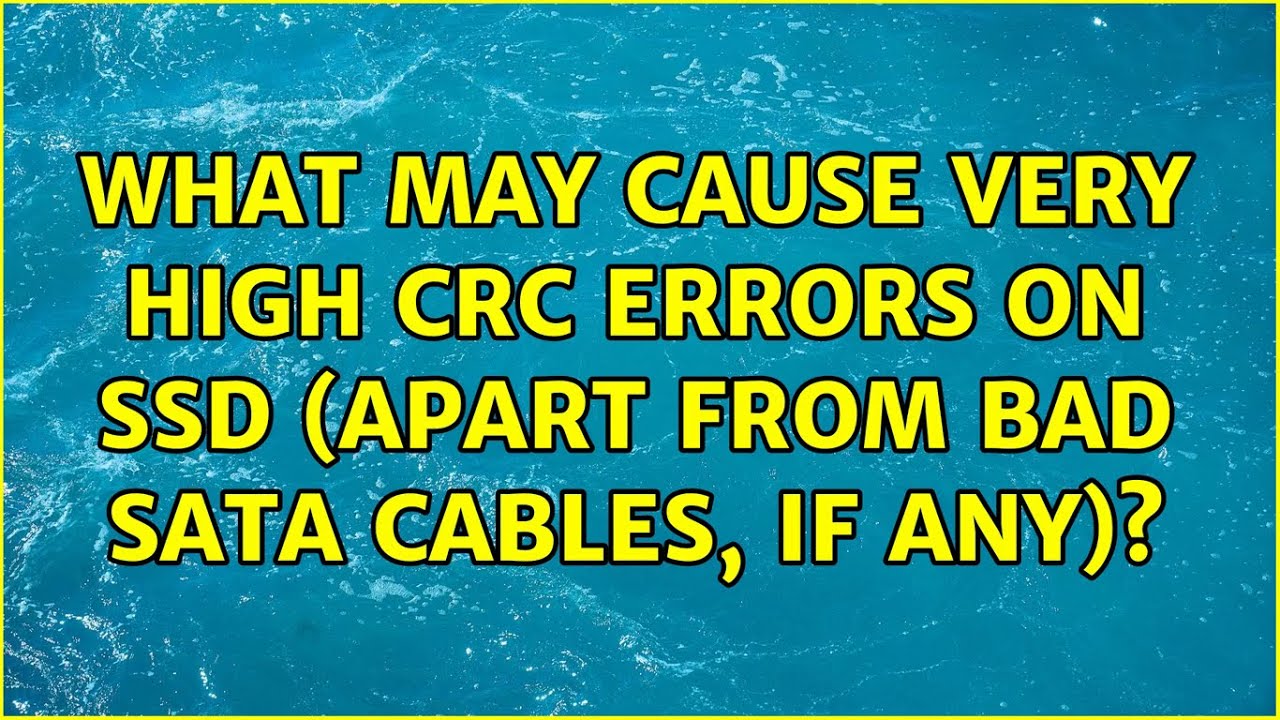 What may cause very high CRC errors on SSD (Apart from bad SATA cables