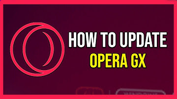 How To Update Opera Gx (Tutorial)