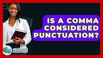 Is A Comma Considered Punctuation? - The Language Library