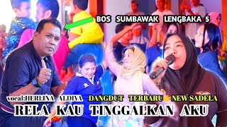 Download Lagu DANGDUT  TERBARU:NEW SADELA RELA KAU TINGGALKAN AKU//VOCAL:HERLINA ALDIVA