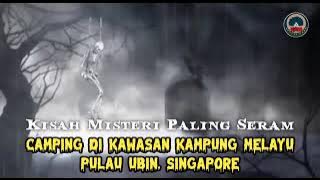 Misteri jam 12 Camping Di Kawasan Kampung Melayu Pulau Ubin Singapore