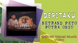 BETRAND PETO PUTRA ONSU - DERITAKU ( Visual Musik Video Full HD)