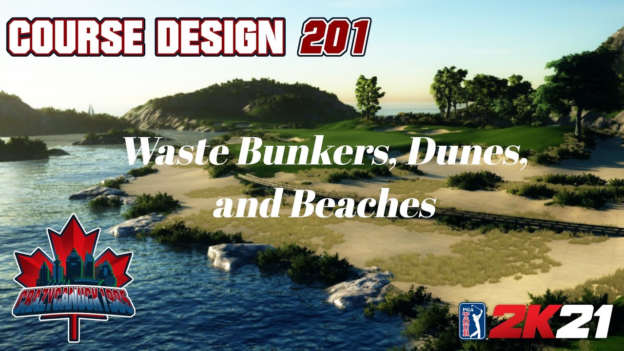 Course Design 201 (PGA Tour 2K21) Episode 2 - Waste Bunkers, Dunes and Beaches