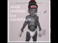 Mick jenkins  the mickstape  kewl niggas