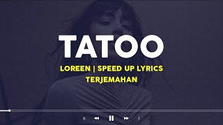 Tattoo - Loreen (Speed Up)| Violins playing and the angels crying (Lyrics Terjemahan)