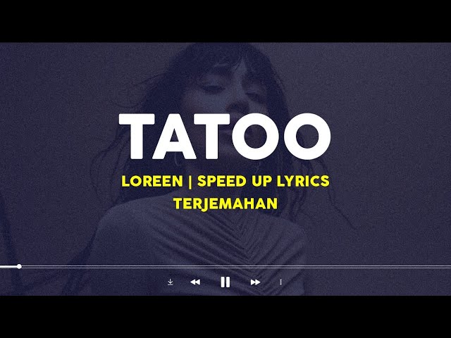 Tattoo - Loreen (Speed Up)| Violins playing and the angels crying (Lyrics Terjemahan) class=