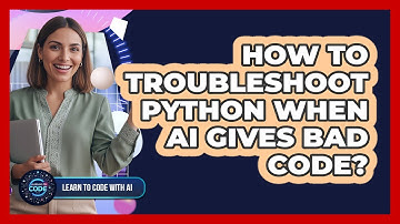 How To Troubleshoot Python When AI Gives Bad Code?