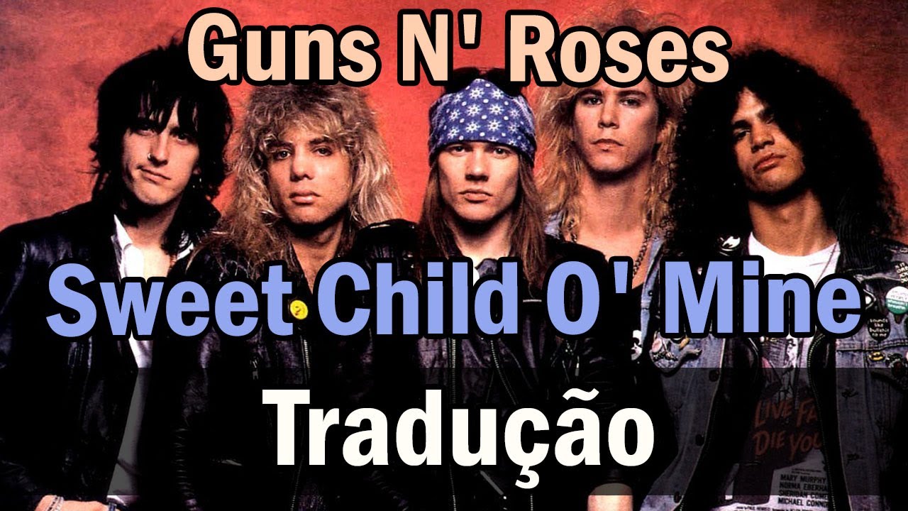 SWEET CHILD O' MINE (TRADUÇÃO) - Guns N' Roses 