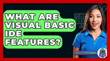 What Are Visual Basic IDE Features? - Next LVL Programming
