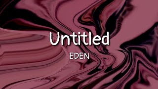 EDEN - untitled (lyrics)