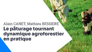 Le pâturage tournant dynamique agroforestier : cas pratique, Mathieu Bessière et Alain Canet