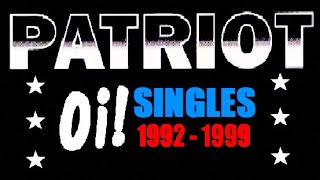 Patriot - Oi! Singles (1992 / 1999)