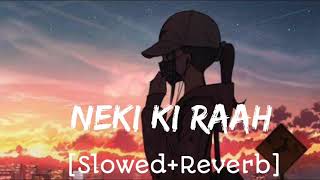 Neki Ki Raah [Slowed+Reverb] Traffic || Lofi Mix ]