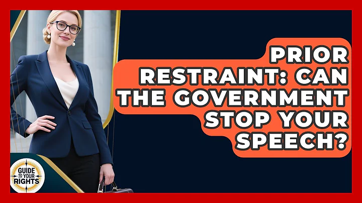 Prior Restraint: Can The Government Stop Your Speech? - Guide To Your Rights