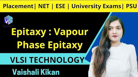 Epitaxy - 2 | Types | Vapour Phase Epitaxy I L 17 | VLSI Technology I IC Fabrication I ESE I