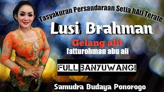 LUSI BRAHMAN full Banyu wangi //Gelang Alit cipt : fatturohman Abu ali