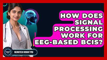 How Does Signal Processing Work For EEG-based BCIs? - Neurotech Insight Pro