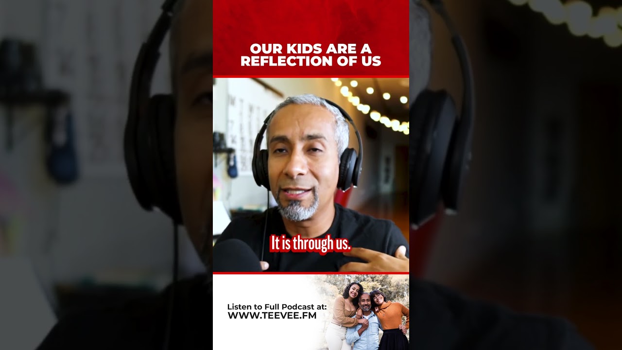 Our Kids Are A Reflection Of Us