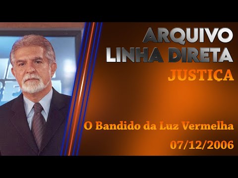 Linha Direta - Justiça: O Bandido da Luz Vermelha