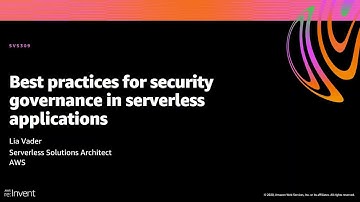 AWS re:Invent 2020: Best practices for security governance in serverless applications