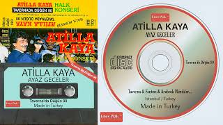 Atilla Kaya - Ayaz Geceler - Taverna'da Düğün 90 & 1990 - Flac Versiyon - Yüksek Kalite 891kbps