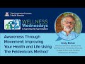 Awareness Through Movement: Improving Your Health & Life Using The Feldenkrais Method®