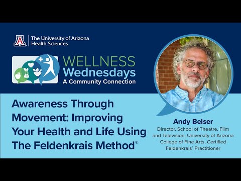 Awareness Through Movement: Improving Your Health & Life Using The Feldenkrais Method®