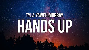 Tyla Yaweh - Hands Up (Lyrics) ft. Morray