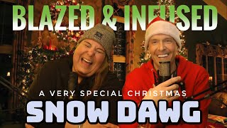 A Blazed & Infused Christmas | Snow Dawg