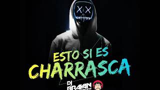 Esto Si Es Charrasca 2019 - Dj Brayan El Gordito Latino Live
