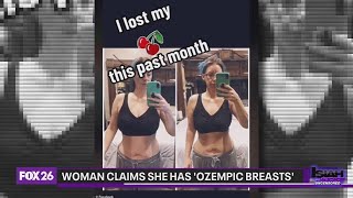 Woman claims &#39;Ozempic breasts&#39; as side effect of drug