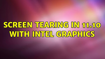 Ubuntu: Screen tearing in 11.10 with intel graphics (2 Solutions!!)