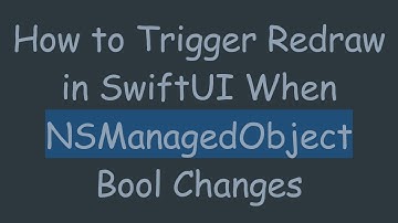 How to Trigger Redraw in SwiftUI When NSManagedObject Bool Changes
