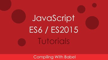 JavaScript ES6 / ES2015 - [02] Compile ES6 With Babel