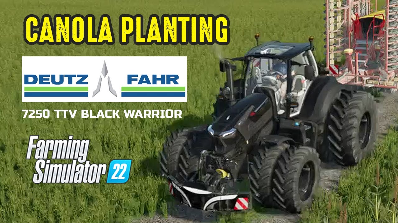 FS22 Canola Planting Deutz Fahr 7250 TTV Black Warrior & Vaderstad